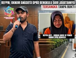 Ahmad J Prayogi : Aroma Abuse of Power Kian Terang, Hukum Tak Boleh Jadi Alat Kekuasaan, Copot Oknum DPRD Bengkulu Inisial F dari Jabatannya!