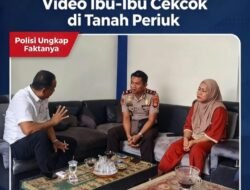 Video Cekcok Ibu-Ibu di Tanah Periuk Viral, Polsek Muara Beliti Polres Musi Rawas  Ungkap Faktanya